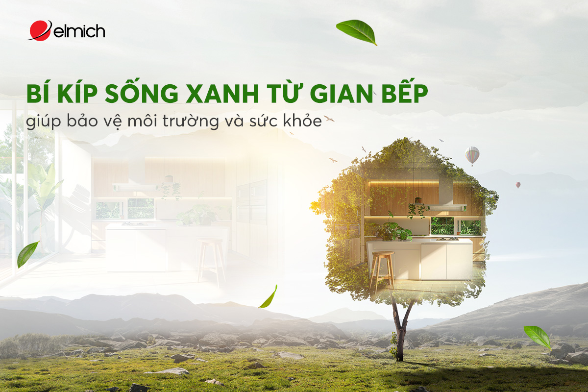 05 bí kíp sống xanh từ gian bếp giúp bảo vệ môi trường và sức khỏe
