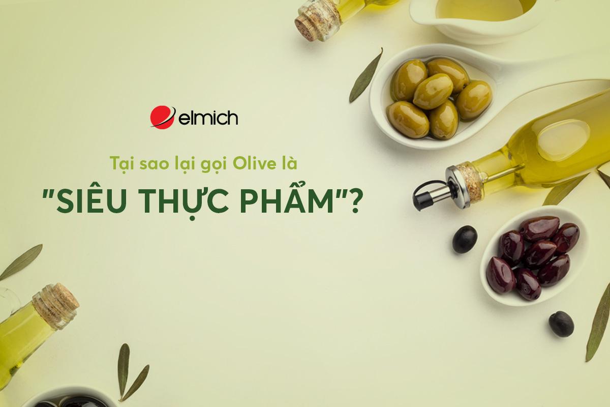Tại sao gọi Olive là siêu thực phẩm?