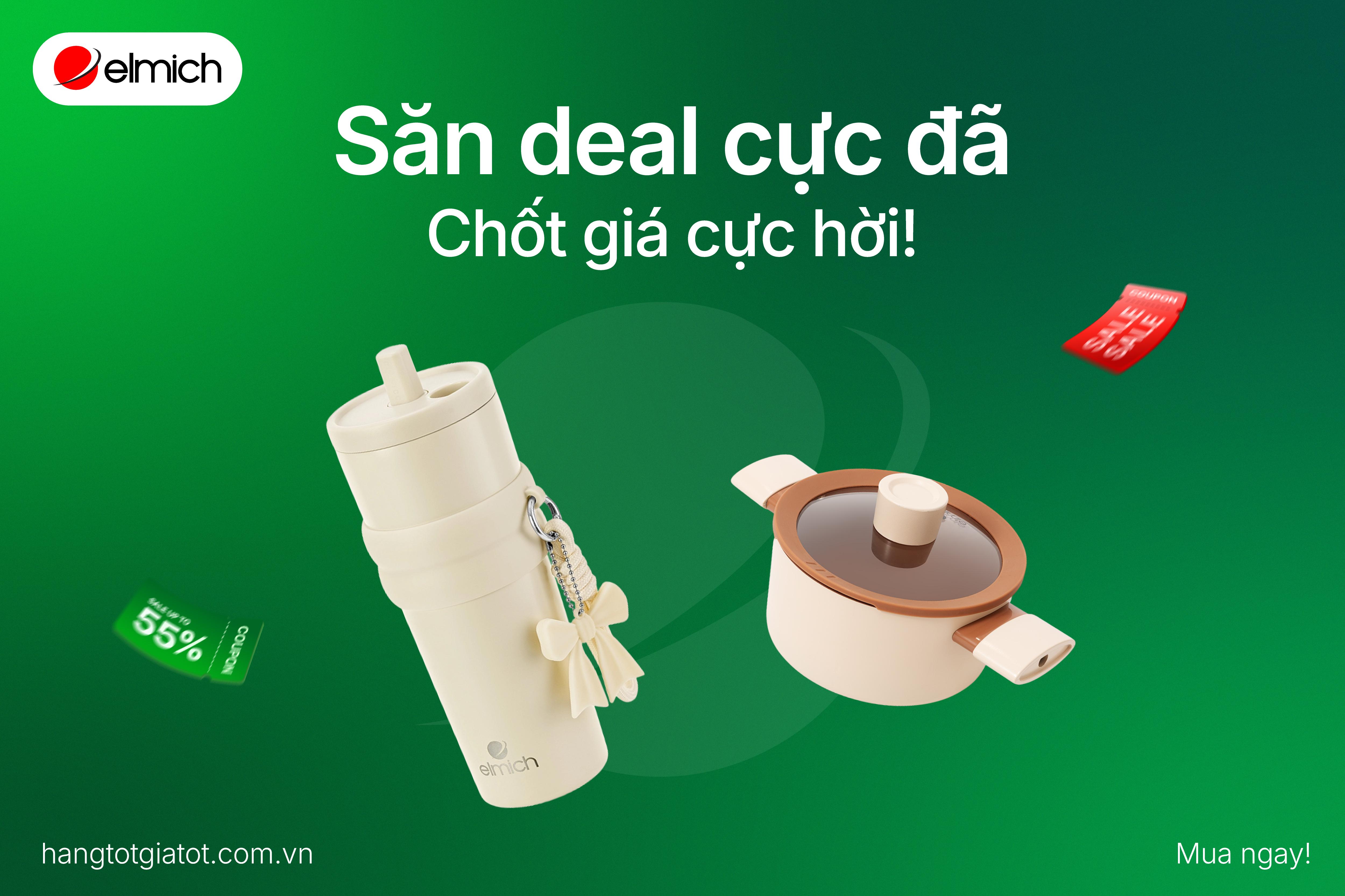 SĂN DEAL CỰC ĐÃ – CHỐT GIÁ CỰC HỜI: LOẠT GIA DỤNG ELMICH GIẢM HƠN 50%