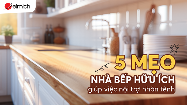 5 mẹo nhà bếp hữu ích giúp việc nội trợ nhàn tênh