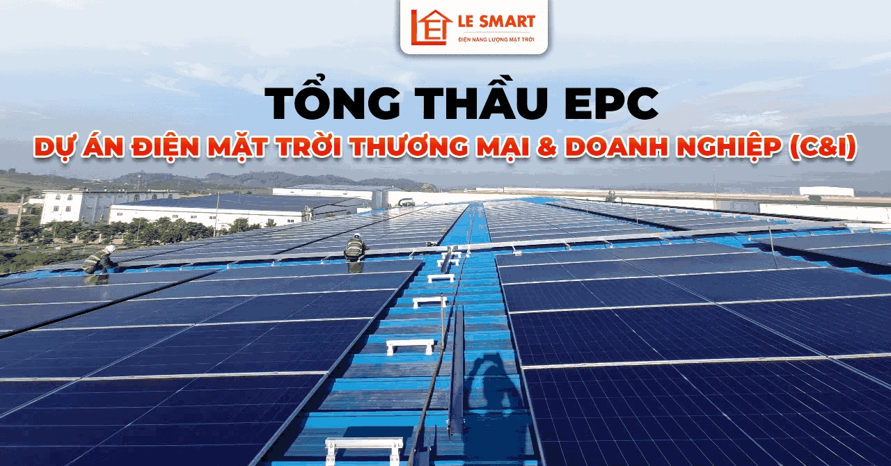 LESMART – Tổng Thầu EPC Dự Án Điện Mặt Trời Thương Mại Doanh Nghiệp (C&I)