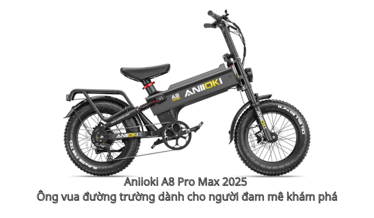 Aniioki A8 Pro Max 2025 – Ông vua đường trường dành cho người đam mê khám phá