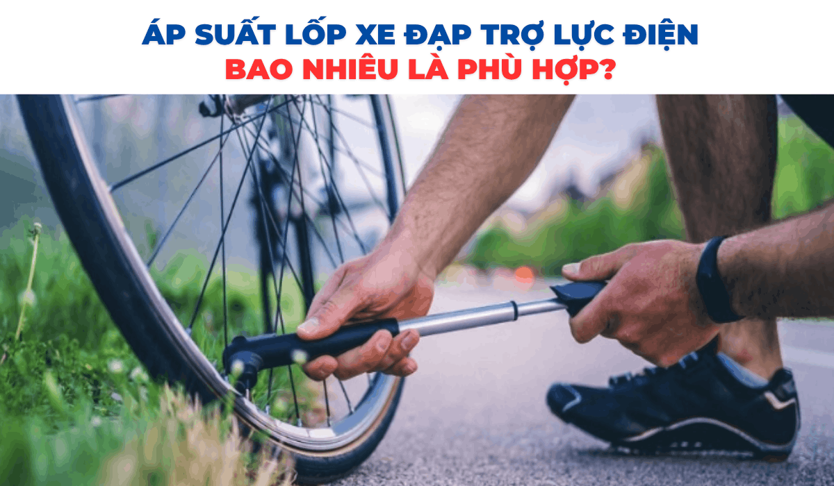 Áp suất lốp xe đạp trợ lực điện bao nhiêu là phù hợp?