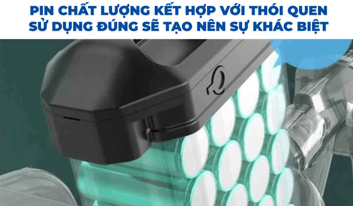 Pin chất lượng kết hợp với thói quen sử dụng đúng sẽ tạo nên sự khác biệt