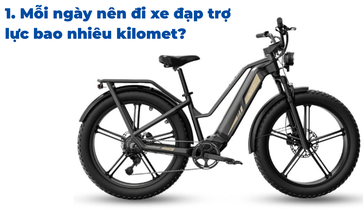 1. Mỗi ngày nên đi xe đạp trợ lực bao nhiêu kilomet?