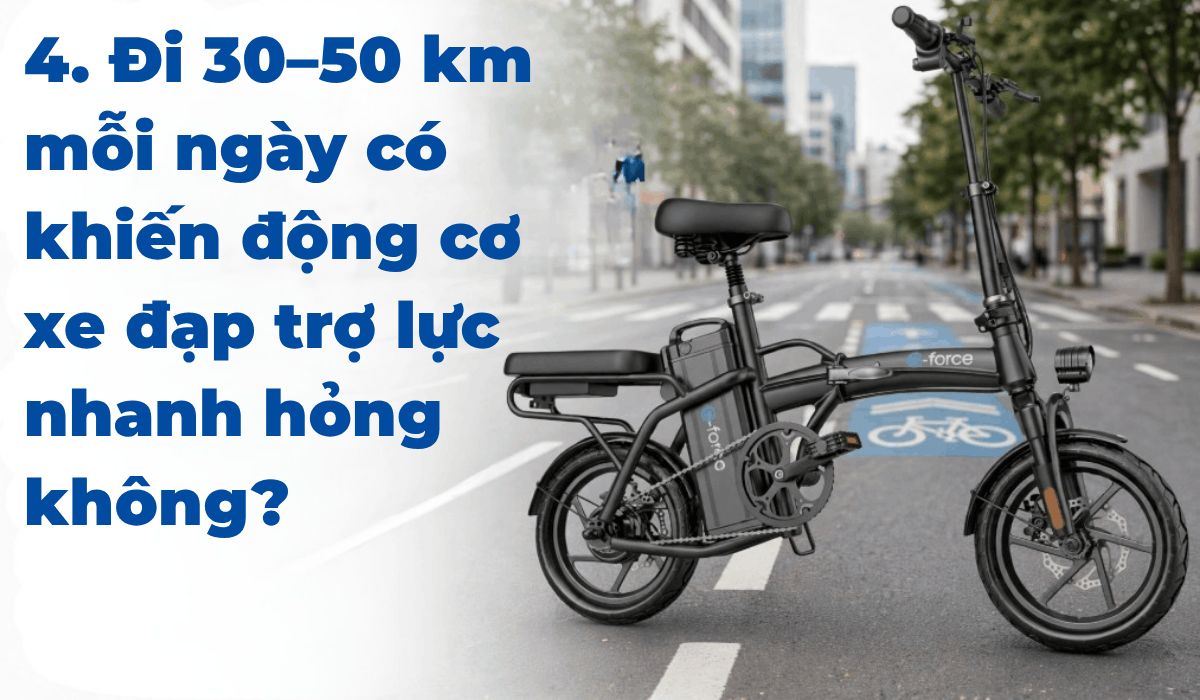 4. Đi 30–50 km mỗi ngày có khiến động cơ xe đạp trợ lực nhanh hỏng không?