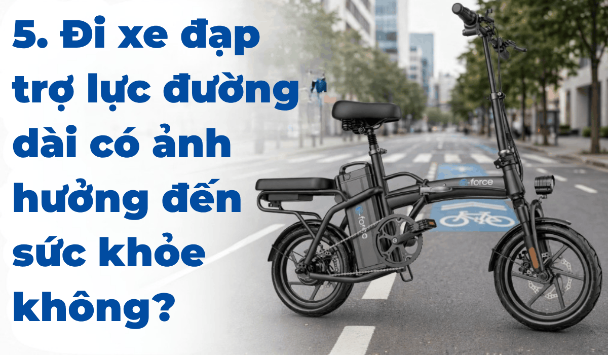 5. Đi xe đạp trợ lực đường dài có ảnh hưởng đến sức khỏe không?