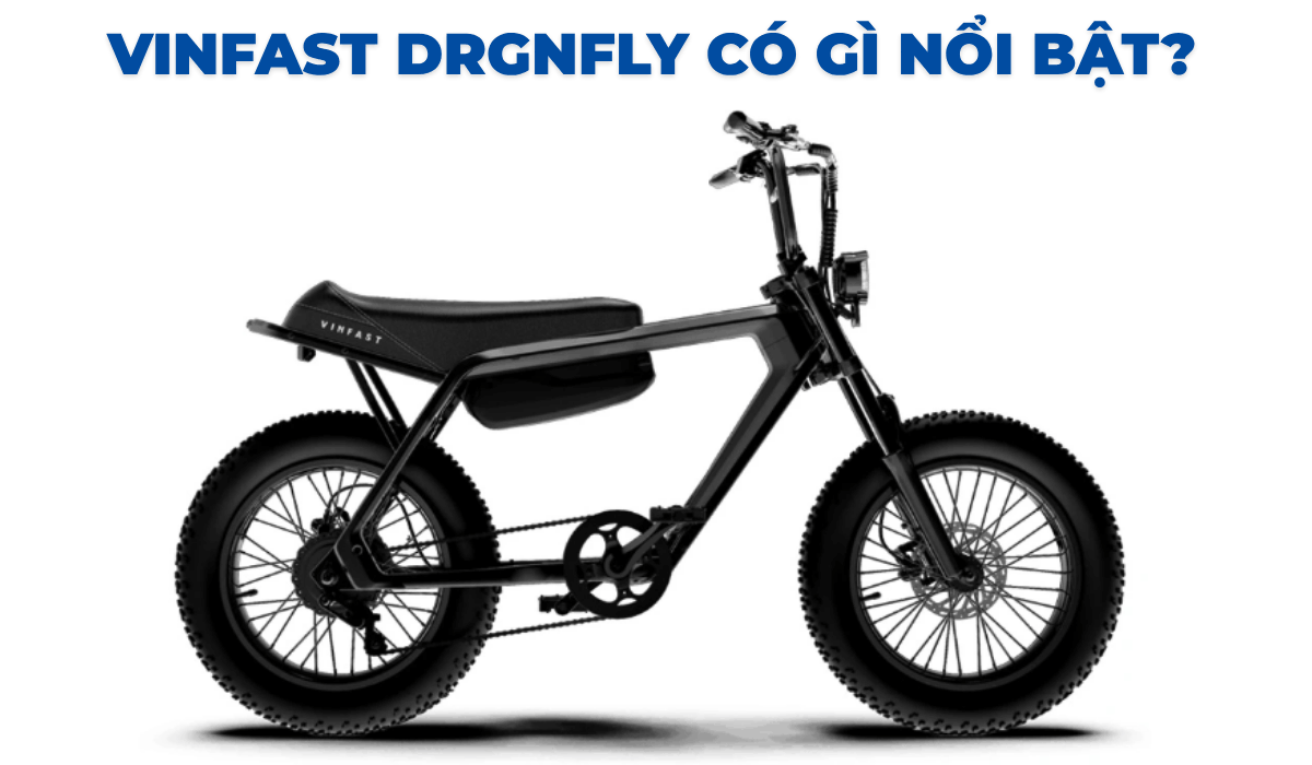 VinFast DrgnFly có gì nổi bật?