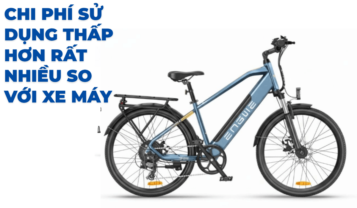 Chi phí sử dụng thấp hơn rất nhiều so với xe máy