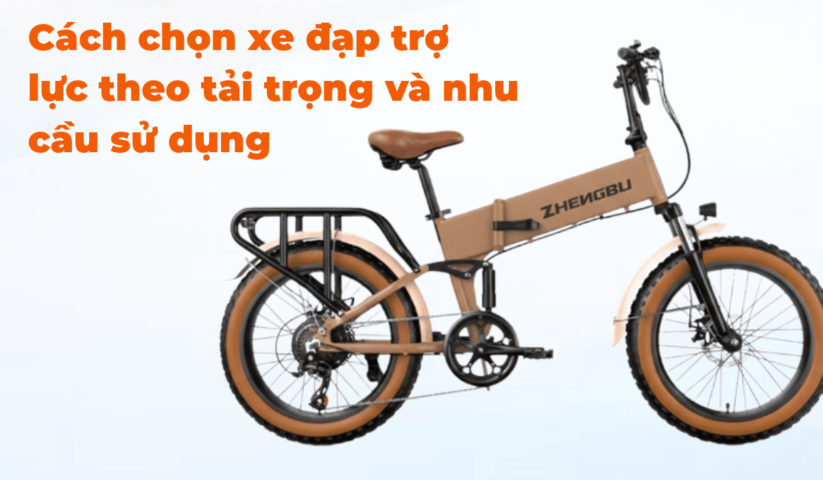 Cách chọn xe đạp trợ lực theo tải trọng và nhu cầu sử dụng