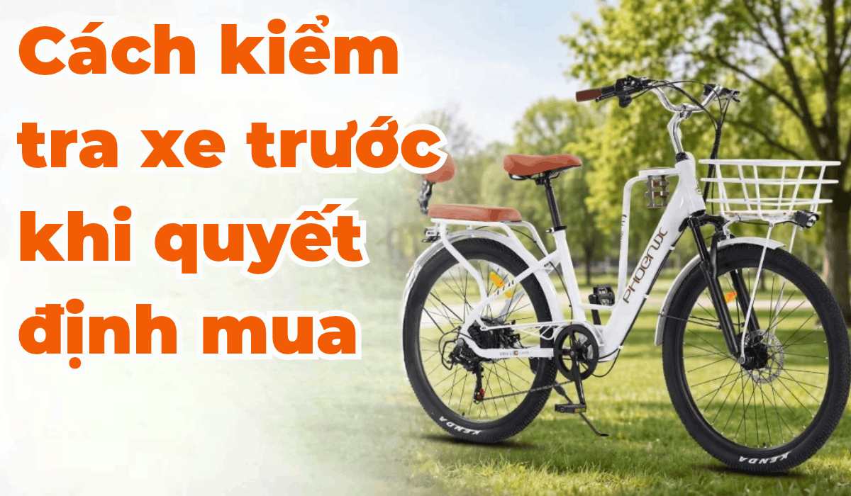 Cách kiểm tra xe trước khi quyết định mua