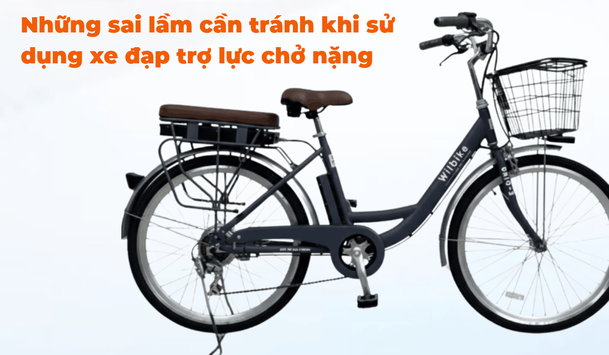 Những sai lầm cần tránh khi sử dụng xe đạp trợ lực chở nặng