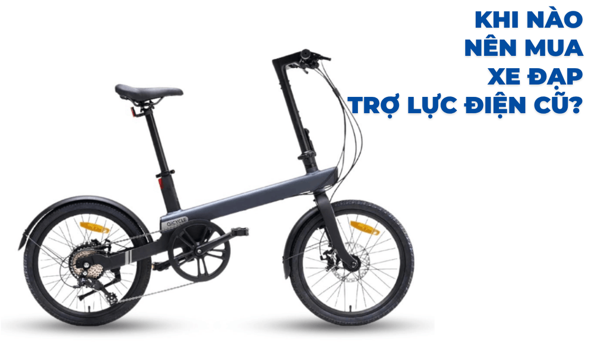 Khi nào nên mua xe đạp trợ lực điện cũ?