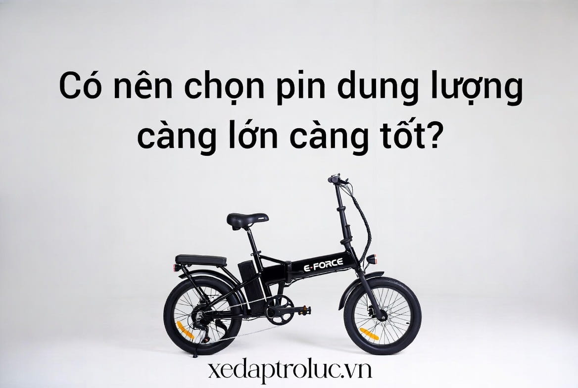 Có nên chọn pin dung lượng càng lớn càng tốt?