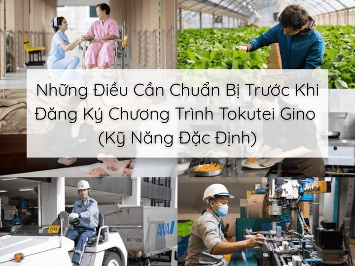 Những Điều Cần Chuẩn Bị Trước Khi Đăng Ký Chương Trình Tokutei Gino (Kỹ Năng Đặc Định)