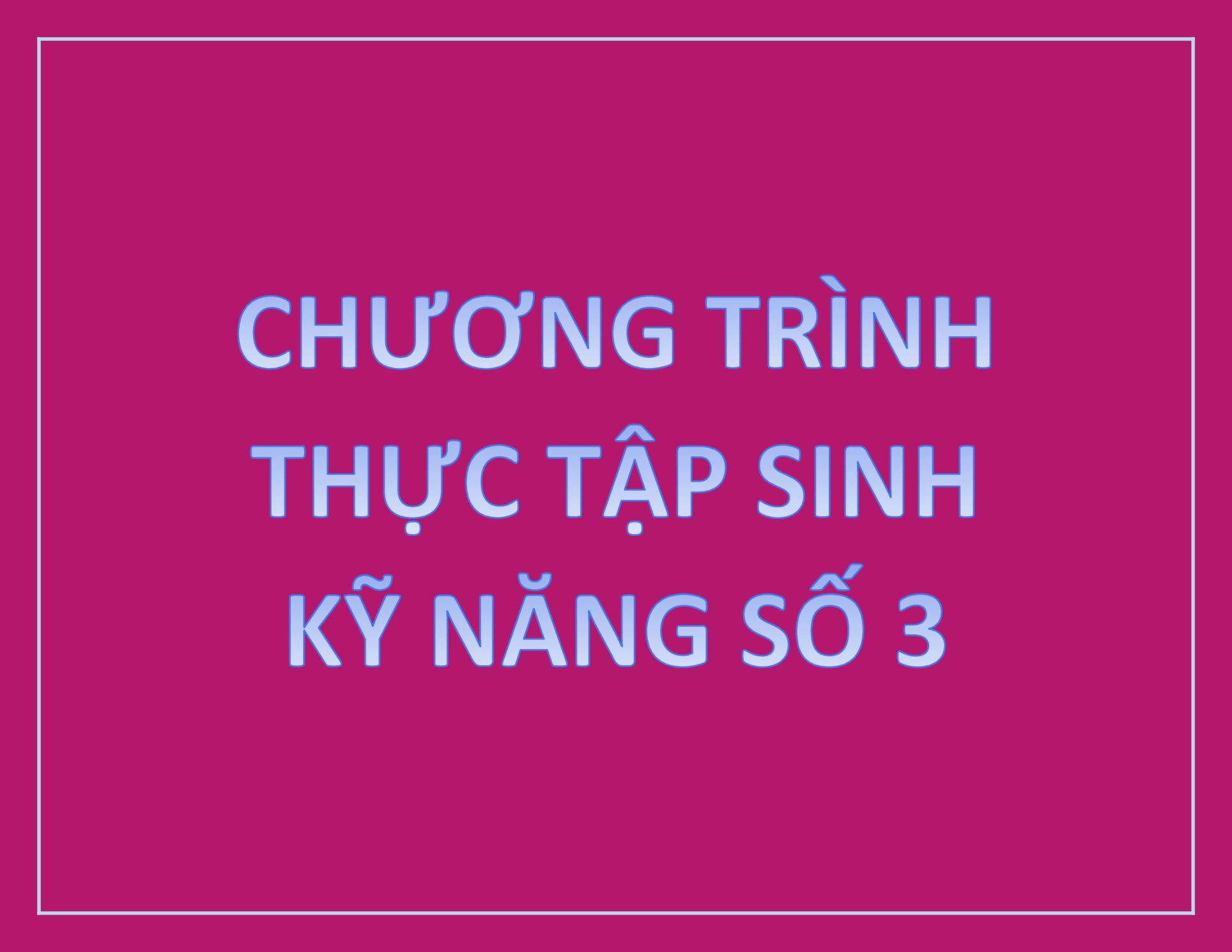 TÌM THỰC TẬP SINH KỸ NĂNG SỐ 3