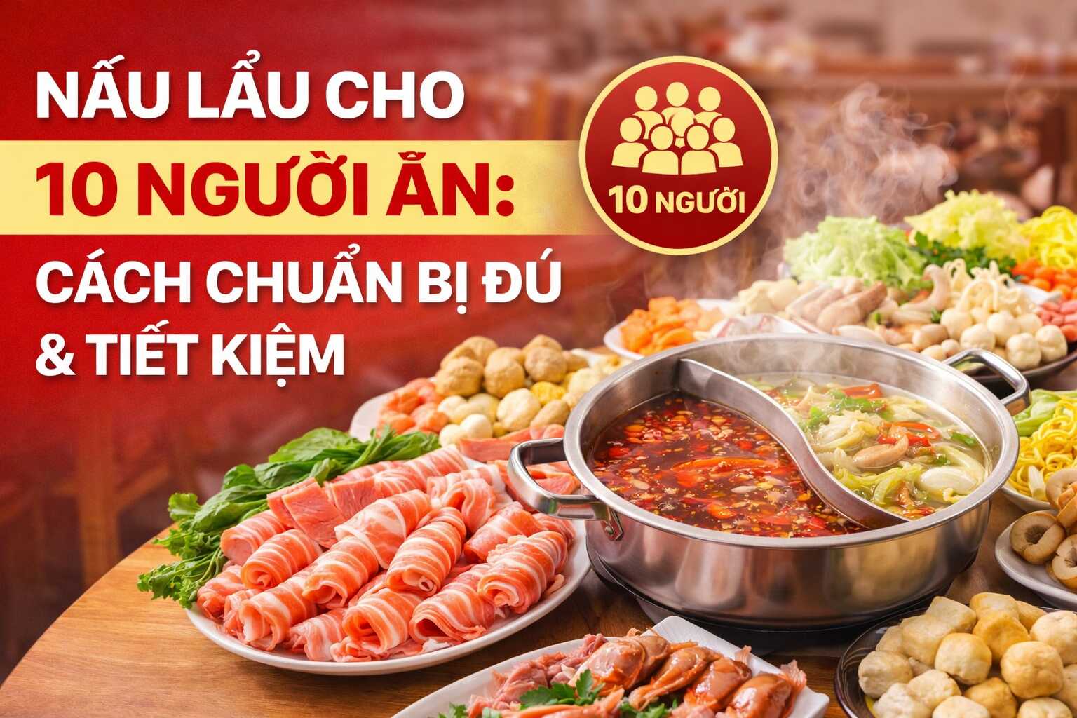 Cách Nấu Lẩu Cho 10 Người Ăn Đơn Giản và Ngon Miệng