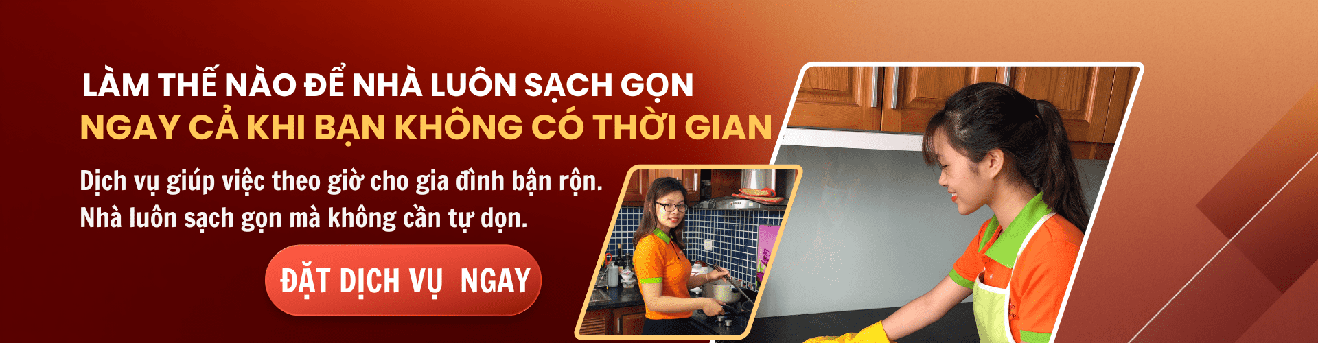LÀM THẾ NÀO ĐỂ NHÀ LUÔN SẠCH GỌN NGAY CẢ KHI BẠN KHÔNG CÓ THỜI GIAN DỌN NHÀ