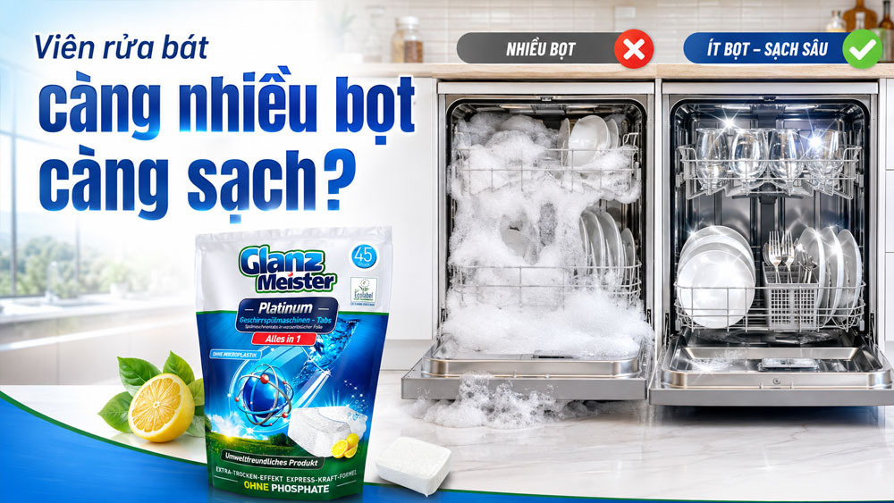 Viên rửa bát càng nhiều bọt có phải càng sạch?