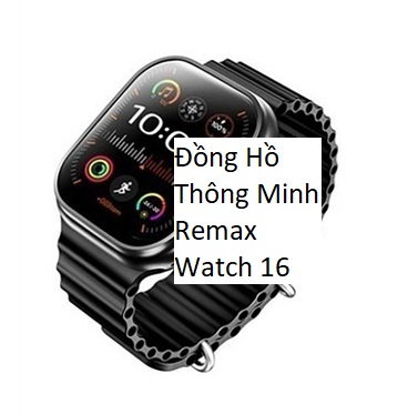 Đồng Hồ Thông Minh Remax Watch 16