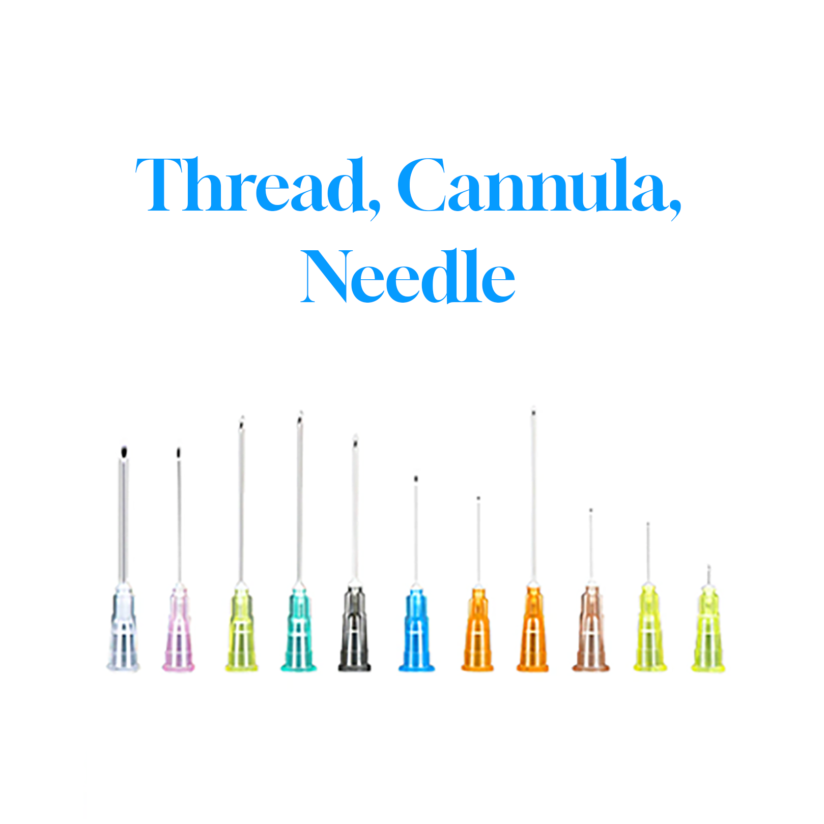 Hilos, Cánula, Agujas