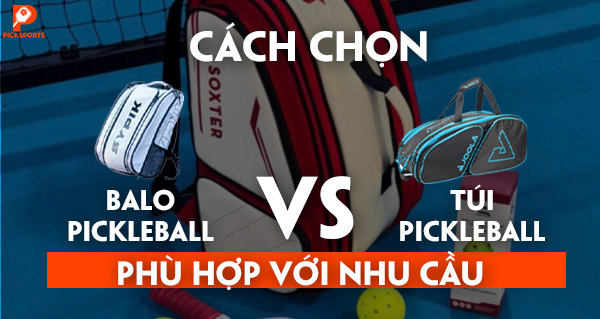 Cách chọn balo Pickleball hoặc túi Pickleball phù hợp với nhu cầu