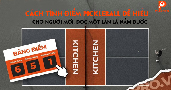 Cách tính điểm Pickleball dễ hiểu cho người mới, đọc một lần là nắm được