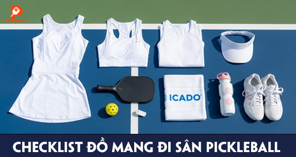 Checklist đồ mang đi sân Pickleball: những món nên chuẩn bị để đi sân gọn hơn