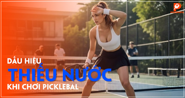 Dấu hiệu thiếu nước khi chơi Pickleball: đừng đợi tới khi khát mới xử lý