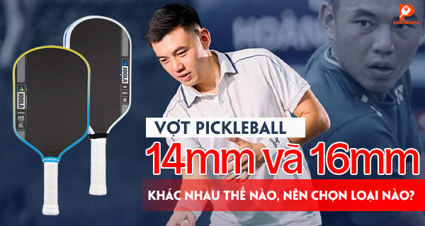 Vợt Pickleball 14mm và 16mm khác nhau thế nào, nên chọn loại nào?