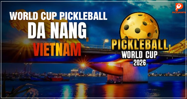 World Cup Pickleball 2026 Đà Nẵng: điều đã xác nhận, điều còn chờ và vì sao đây là bước nhảy lớn