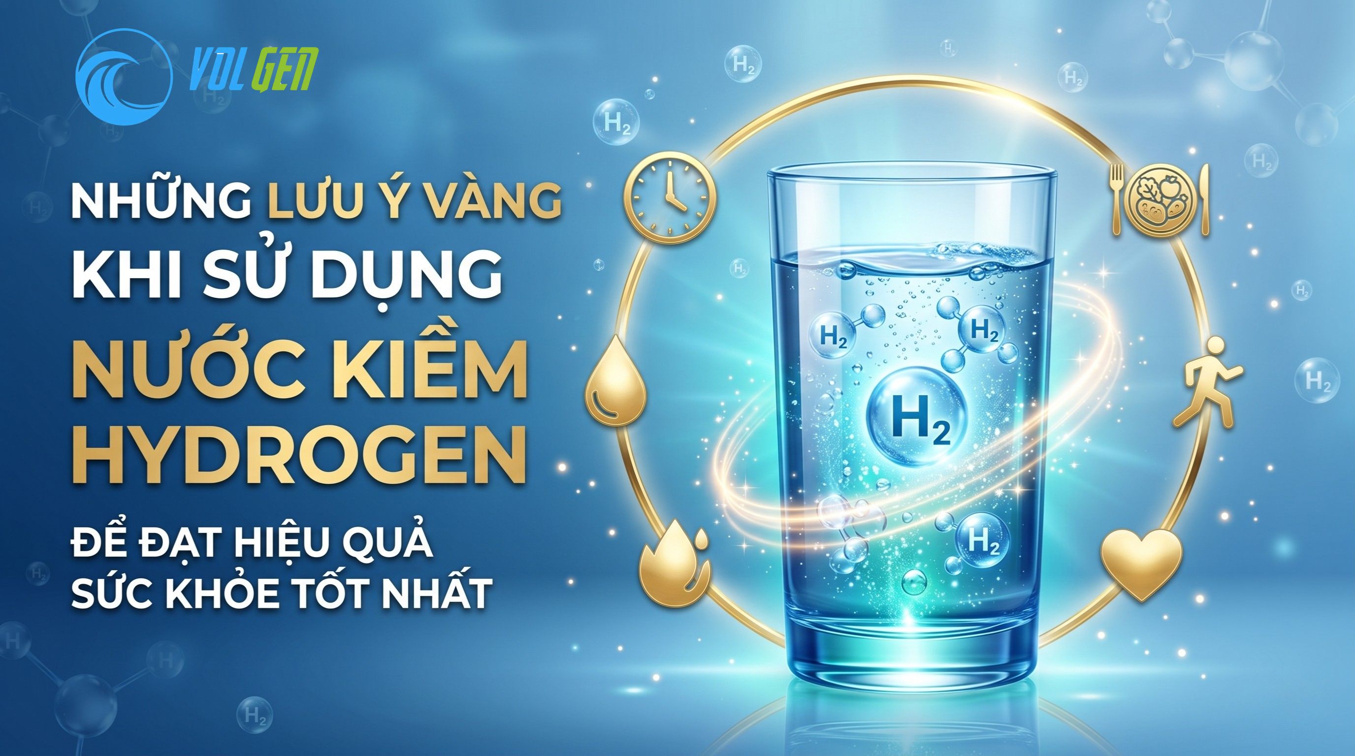NHỮNG LƯU Ý VÀNG KHI SỬ DỤNG NƯỚC KIỀM HYDROGEN ĐỂ ĐẠT HIỆU QUẢ SỨC KHỎE TỐT NHẤT