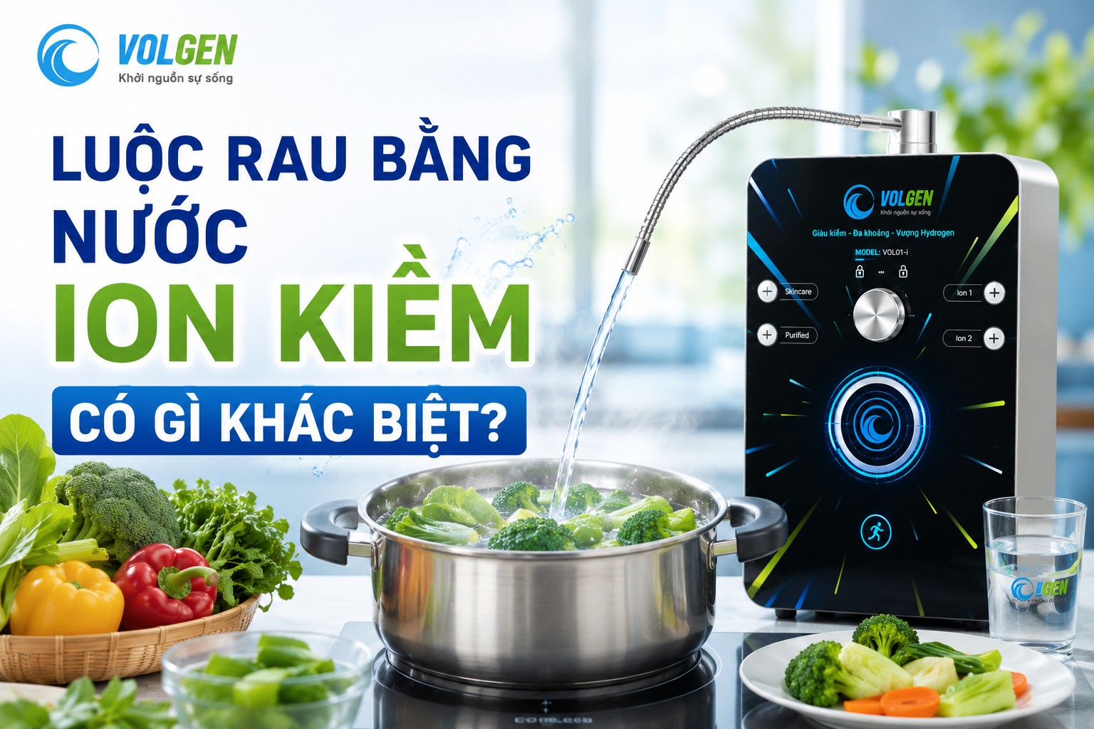 LUỘC RAU BẰNG NƯỚC ION KIỀM CÓ GÌ KHÁC BIỆT?