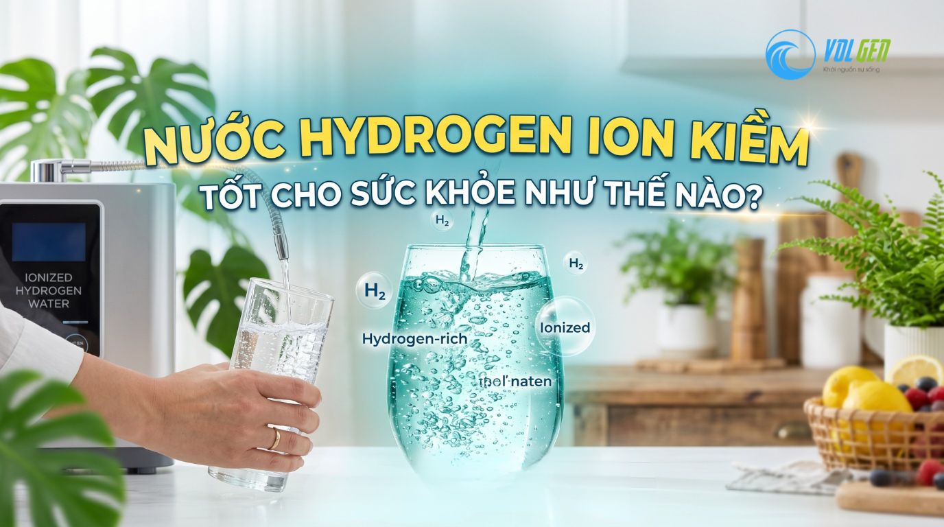 BẬT MÍ: NƯỚC HYDROGEN ION KIỀM TỐT CHO SỨC KHỎE NHƯ THẾ NÀO DƯỚI GÓC NHÌN KHOA HỌC?