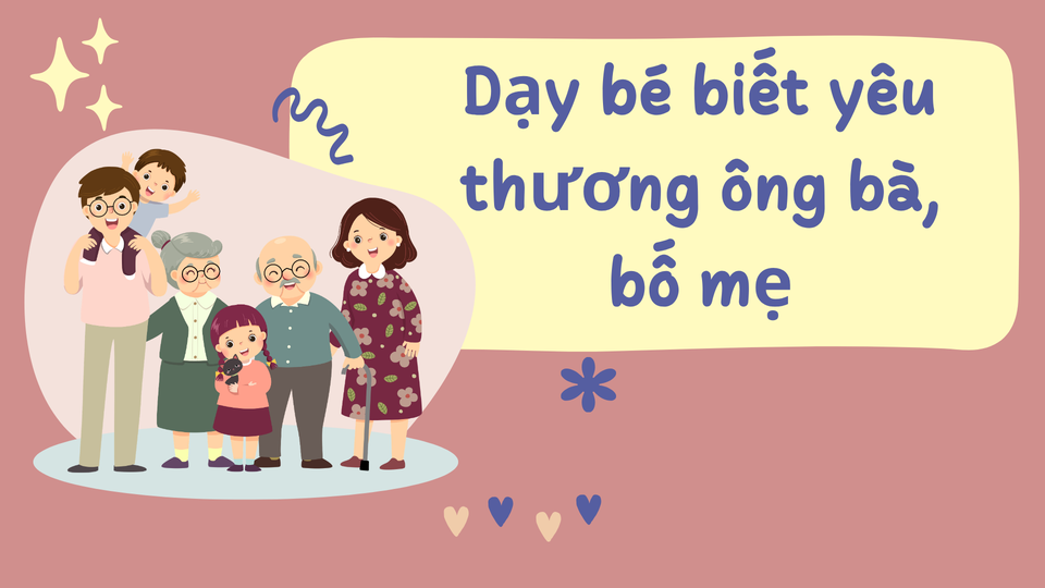 Dạy bé biết yêu thương ông bà, bố mẹ