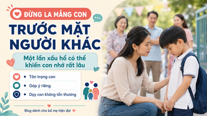 Đừng La Mắng Con Trước Mặt Người Khác: Một Lần Xấu Hổ Có Thể Khiến Con Nhớ Rất Lâu