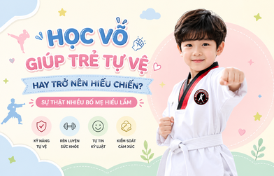 Học võ giúp trẻ tự vệ hay trở nên hiếu chiến? Sự thật nhiều bố mẹ hiểu lầm