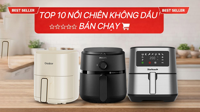 Top 05 nồi chiên không dầu bán chạy nên mua cho gian bép nhà bạn năm 2026
