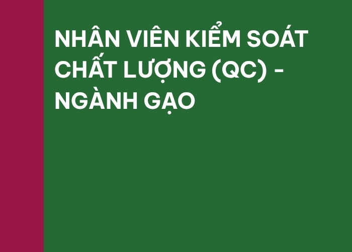 NHÂN VIÊN KIỂM SOÁT CHẤT LƯỢNG (QC) – NGÀNH GẠO
