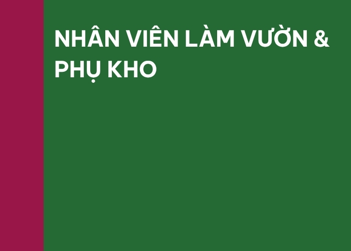 NHÂN VIÊN LÀM VƯỜN & PHỤ KHO