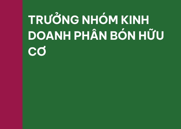 TRƯỞNG NHÓM KINH DOANH PHÂN BÓN HỮU CƠ