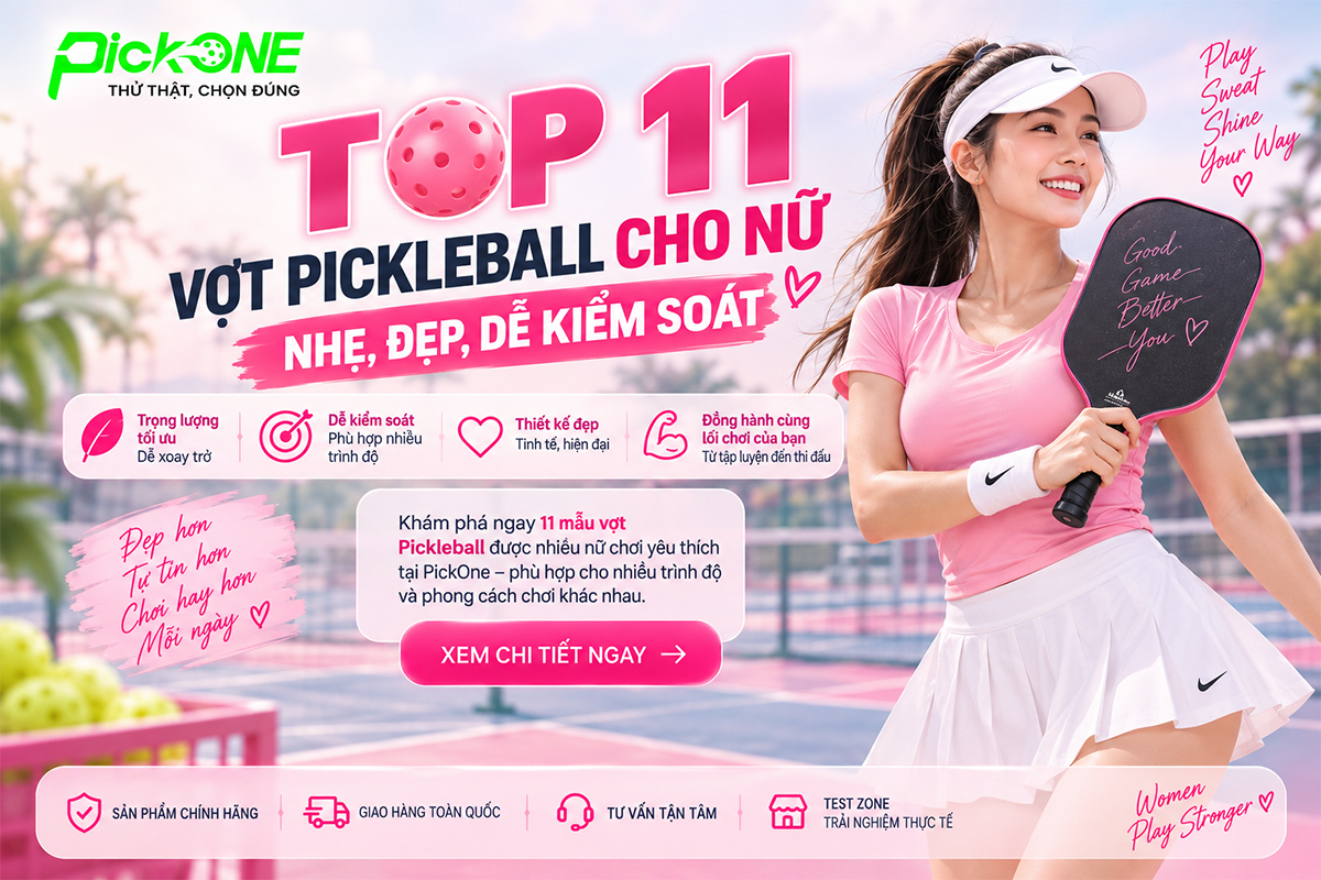 TOP 11+ vợt Pickleball trợ lực cho nữ mới chơi, nhẹ đẹp 2026