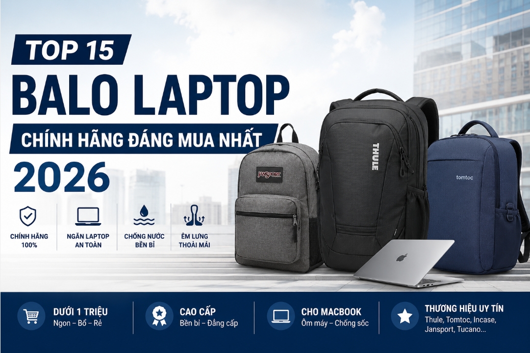 Top 15 Balo Laptop Chính Hãng Đáng Mua Nhất 2026