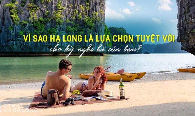 Vì sao Hạ Long là lựa chọn tuyệt vời cho kỳ nghỉ hè của bạn
