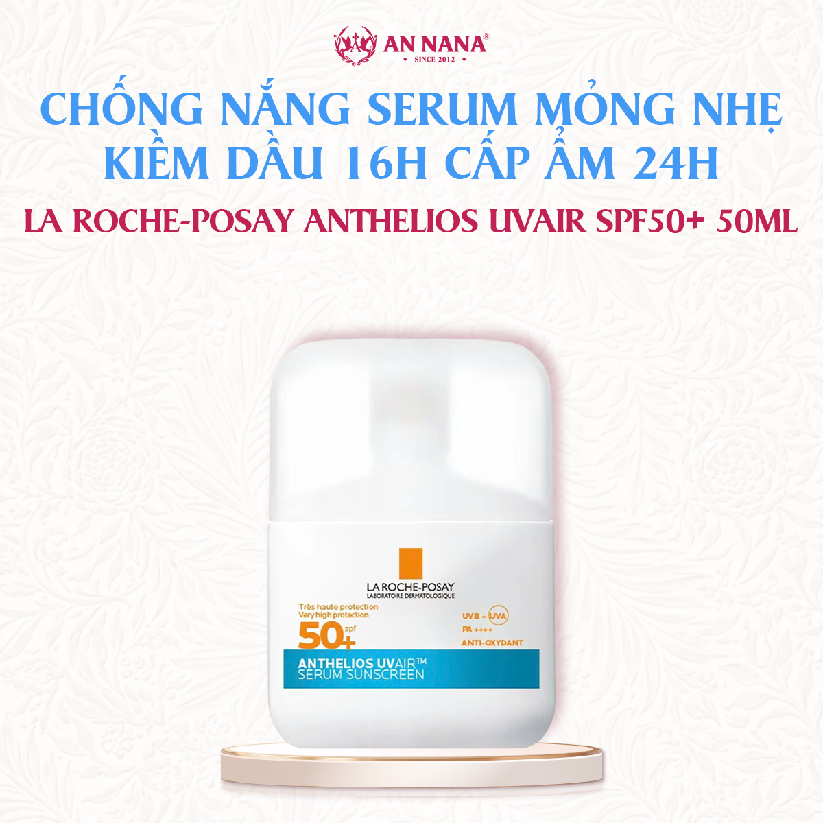 [MỚI] Chống Nắng Serum La Roche-Posay Anthelios UVAIR Kiềm dầu 16H Cấp ẩm 24H SPF50+ 50ml