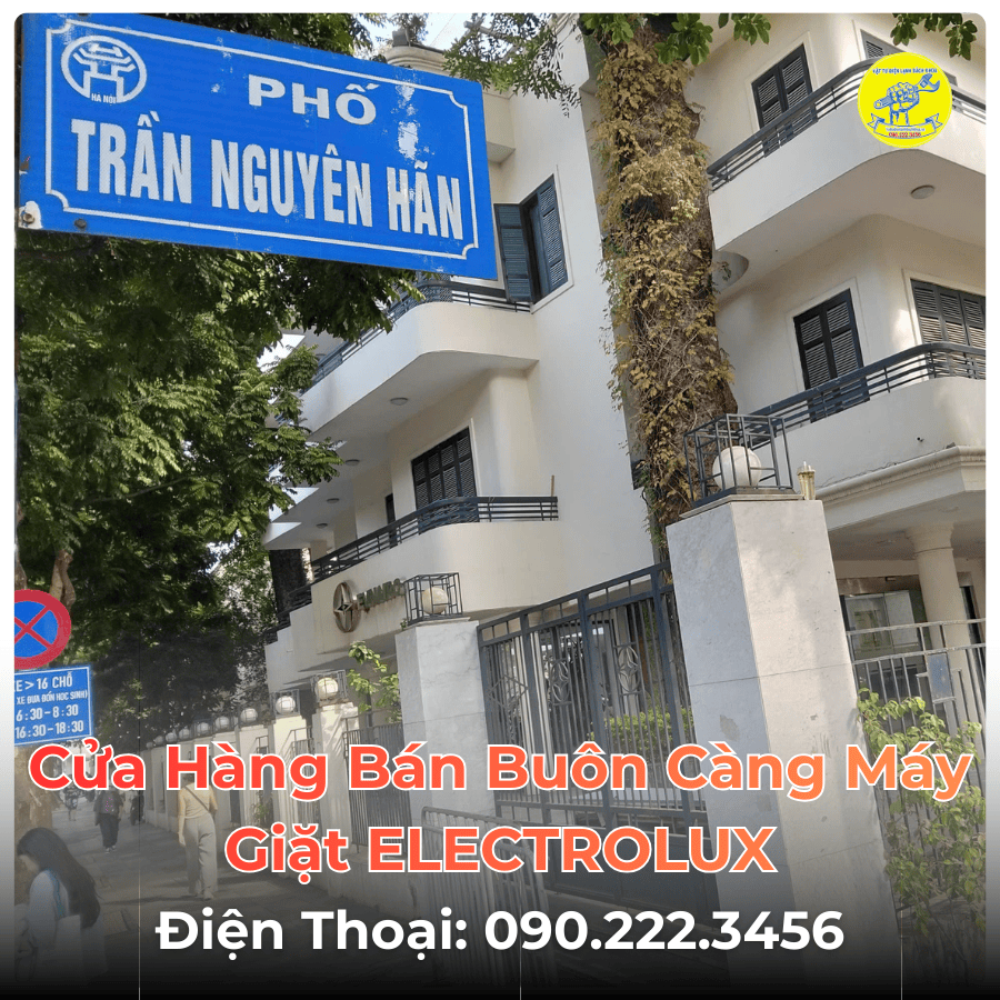 Cửa Hàng Bán Buôn Càng Máy Giặt ELECTROLUX Tại Phố Trần Nguyên Hãn