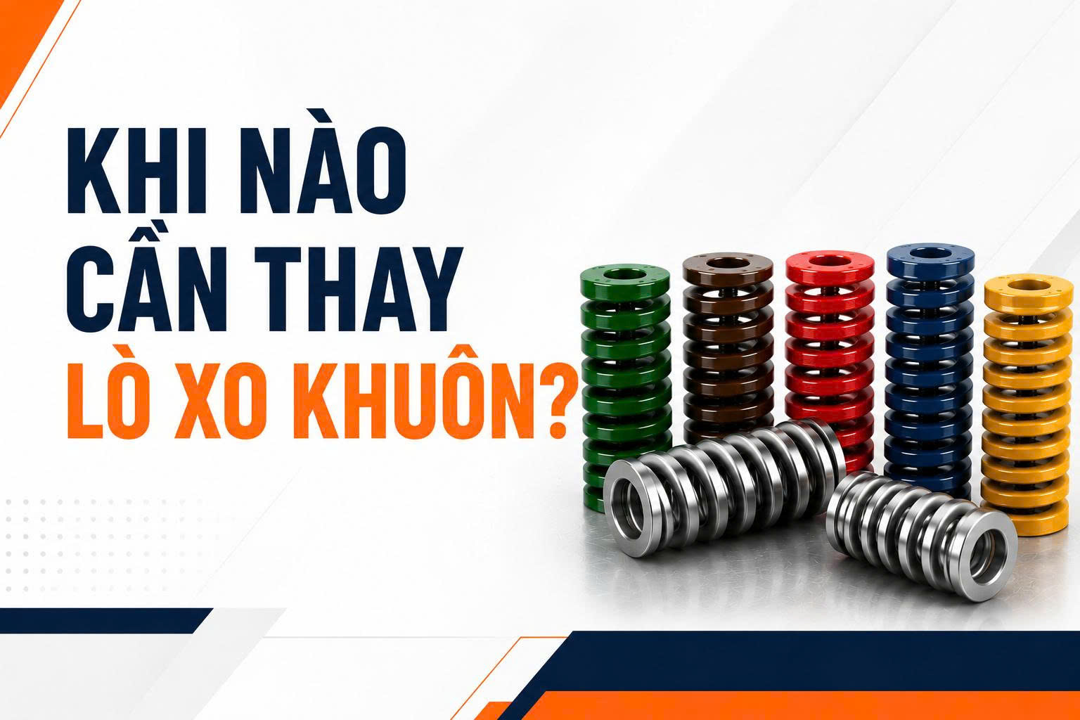Khi Nào Cần Thay Lò Xo Khuôn? 7 Dấu Hiệu Không Nên Bỏ Qua
