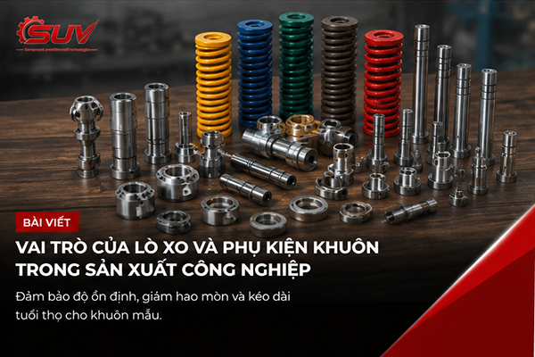 Vai trò của lò xo và phụ kiện khuôn trong sản xuất công nghiệp