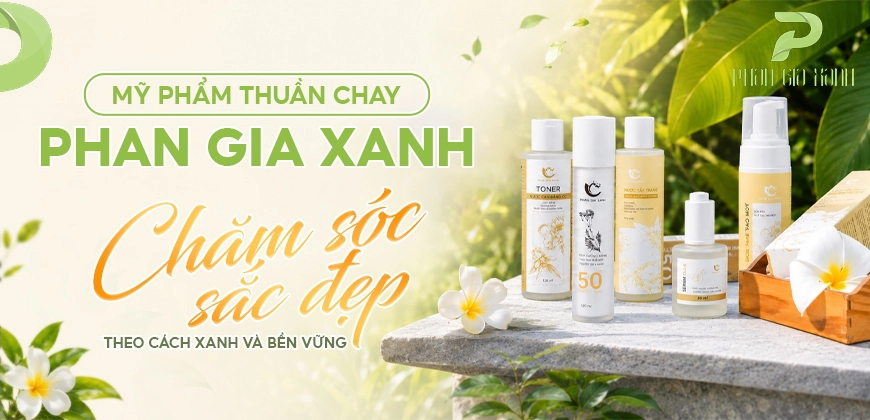 Mỹ Phẩm Thuần Chay Phan Gia Xanh: Chăm Sóc Sắc Đẹp Theo Cách Xanh Và Bền Vững