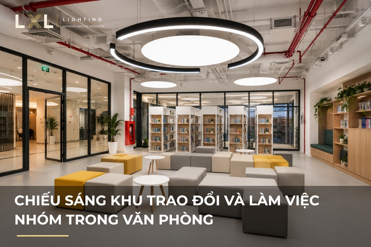Cách chiếu sáng khu trao đổi, làm việc nhóm | LXL Lighting